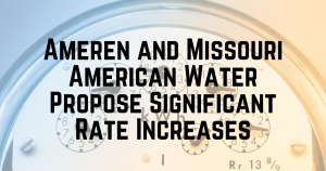 Ameren Missouri and Missouri American Water propose significant rate increases for 2023
